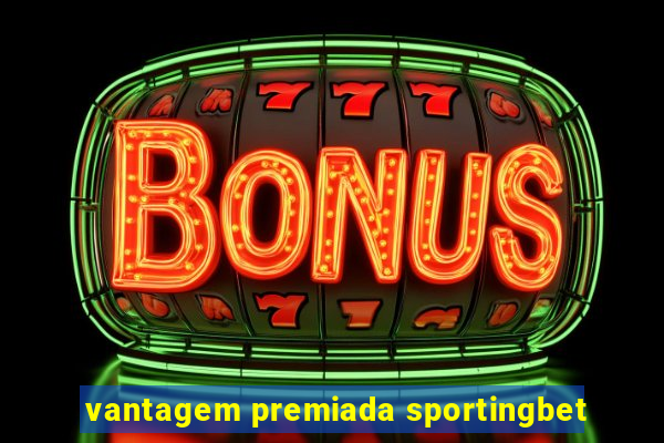 vantagem premiada sportingbet